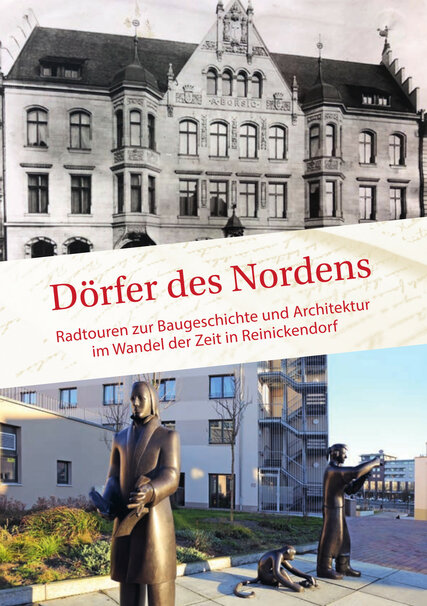 Dörfer des Nordens - Radtouren zur Baugeschichte und Architektur Dörfer des Nordens - Radtouren zur Baugeschichte und Architektur im Wandel der Zeit in Reinickendorf